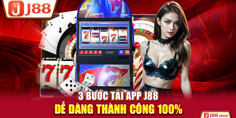 Link Tải App J88 Chuẩn & Hướng Dẫn Cài Đặt Thành Công Ngay - sanobe